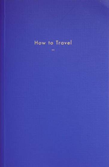 How to Travel - The School Of Life - Alain De Botton