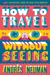 How to Travel without Seeing
