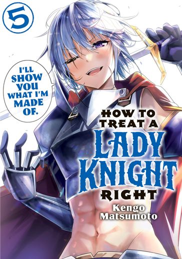 How to Treat a Lady Knight Right 5 - Kengo Matsumoto