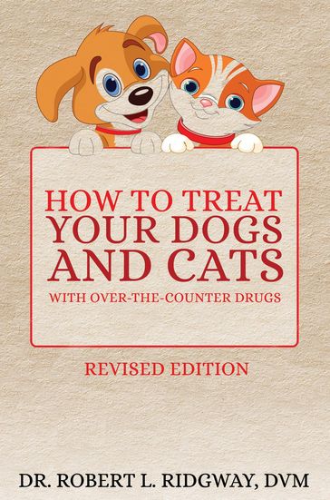 How to Treat Your Dogs and Cats with Over-the-Counter Drugs - Dr. Robert L. Ridgway DVM