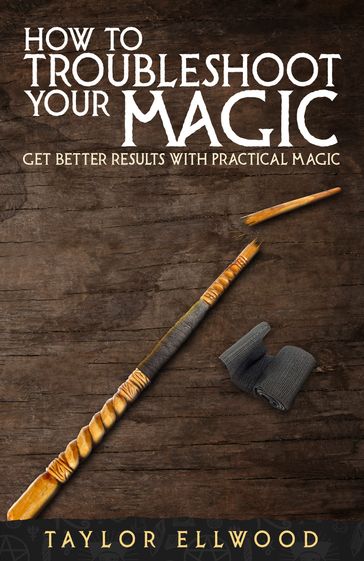 How to Troubleshoot Your Magic - Taylor Ellwood