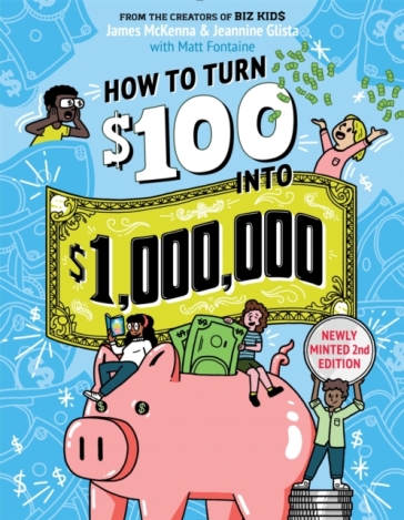 How to Turn $100 into $1,000,000 (Revised Edition) - James McKenna - Jeannine Glista - Matt Fontaine