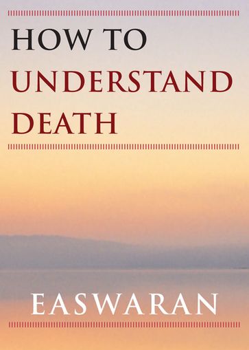How to Understand Death - Eknath Easwaran