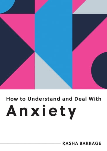 How to Understand and Deal with Anxiety - Rasha Barrage