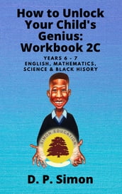 How to Unlock Your Child s Genius: Workbook 2C