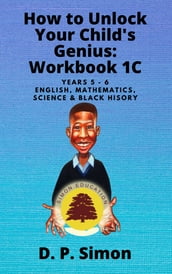 How to Unlock Your Child s Genius: Workbook 1C