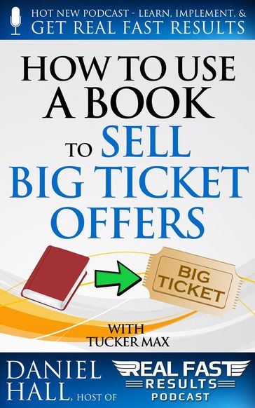 How to Use a Book to Sell Big Ticket Offers - Daniel Hall