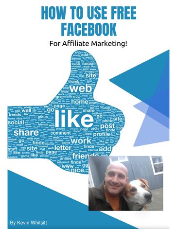 How to Use Free Facebook for Affiliate Marketing! - Kevin Whitsitt