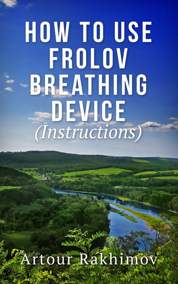 How to Use Frolov Breathing Device (Instructions) - Artour Rakhimov