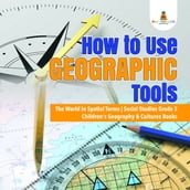 How to Use Geographic Tools   The World in Spatial Terms   Social Studies Grade 3   Children