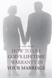 How to Use God s Lifetime Warranty in Your Marriage