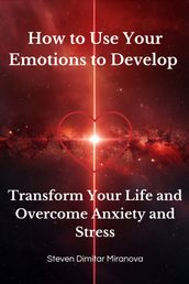 How to Use Your Emotions to Develop