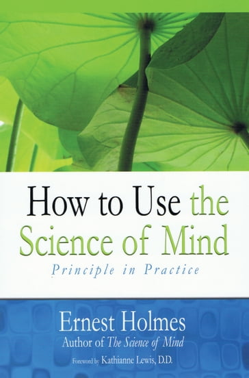 How to Use the Science of Mind - Ernest Holmes