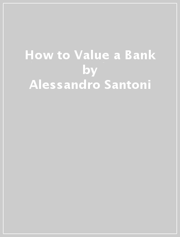 How to Value a Bank - Alessandro Santoni - Federico Salerno