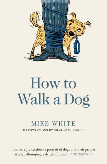 How to Walk a Dog - Mike White - Sharon Murdoch