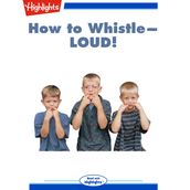 How to Whistle--LOUD!