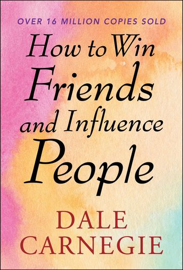 How to Win Friends and Influence People - Dale Carnegie