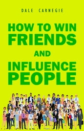 How to Win Friends and Influence People