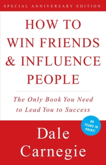How to Win Friends and Influence People - Dale Carnegie - Dale Carnegie - Dr. Arthur R. Pell