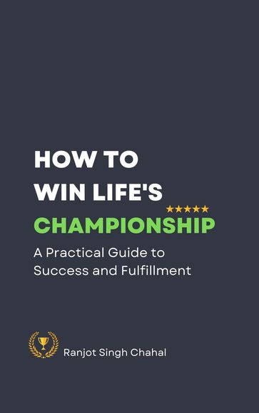 How to Win Life's Championship - Ranjot Singh Chahal
