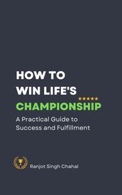 How to Win Life s Championship