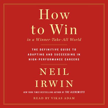 How to Win in a Winner-Take-All World - Neil Irwin
