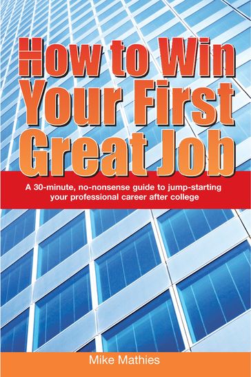 How to Win Your First Great Job - Mike Mathies