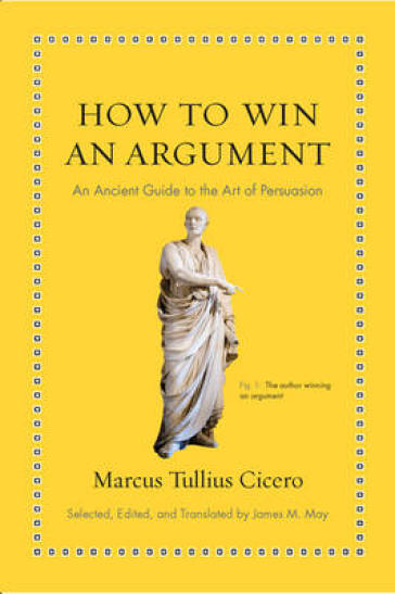 How to Win an Argument - Marcus Tullius Cicero