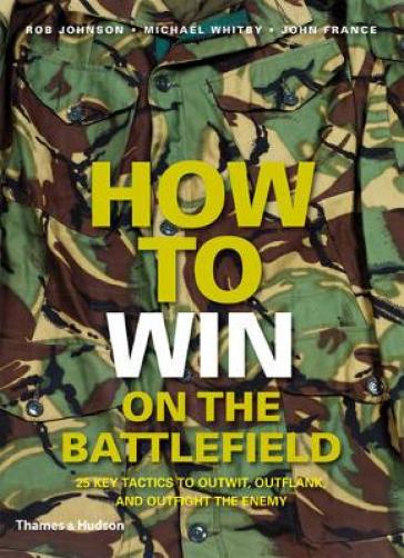 How to Win on the Battlefield - Rob Johnson - Michael Whitby