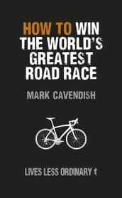 How to Win the World s Greatest Road Race