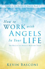 How to Work with Angels in Your Life