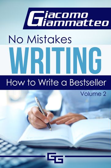 How to Write a Bestseller, No Mistakes Writing, Volume II - Giacomo Giammatteo