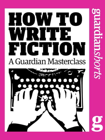 How to Write Fiction - Geoff Dyer