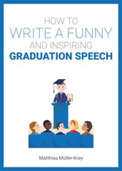 How to Write a Funny and Inspiring Graduation Speech