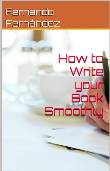 How to Write Your Book Smoothly - Fernando Fernandez