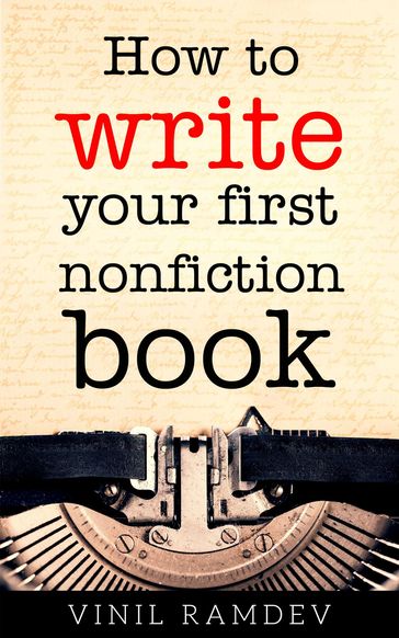 How to Write Your First Nonfiction Book - Vinil Ramdev