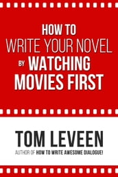 How to Write Your Novel By Watching Movies First