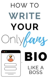 How to Write Your Onlyfans Bio Like a Boss