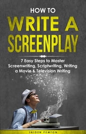 How to Write a Screenplay