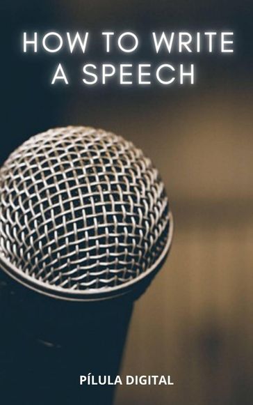 How to Write a Speech - Pílula Digital