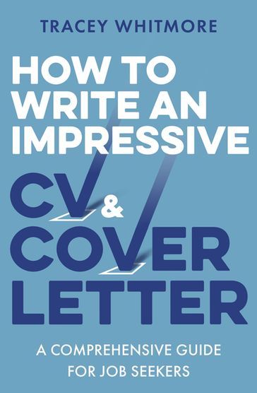 How to Write an Impressive CV and Cover Letter - Tracey Whitmore