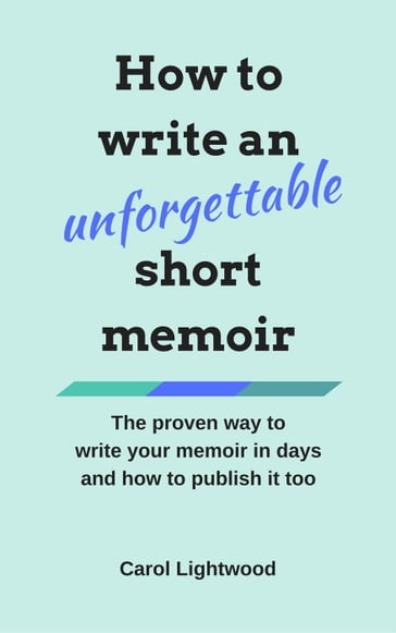 How to Write an Unforgettable Short Memoir - Carol Lightwood