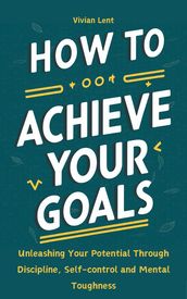 How to achieve your goals