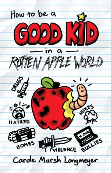 How to be a Good Kid in a Rotten Apple World - Carole Marsh-Longmeyer