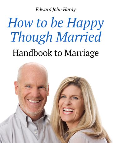 How to be Happy Though Married - Edward John Hardy