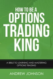 How to be a Options Trading King