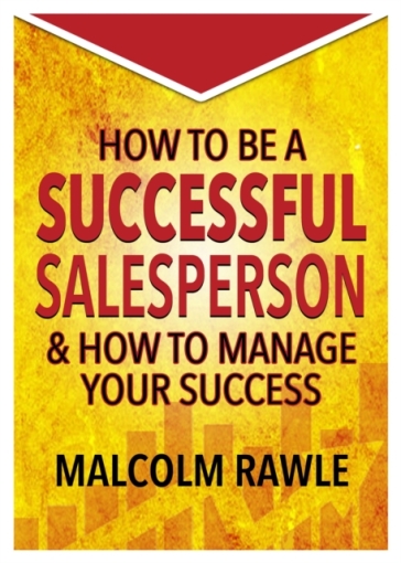 How to be a Successful Sales Person - Malcolm Rawle