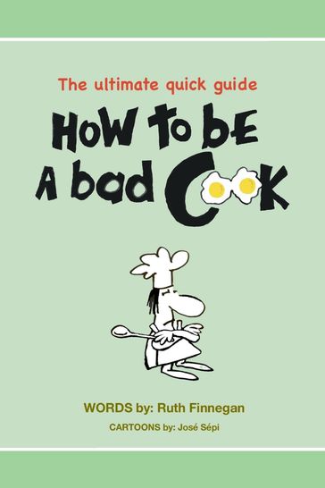 How to be a BAD cook - Ruth H Finnegan