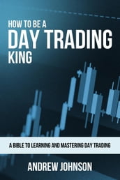 How to be a Day Trading King
