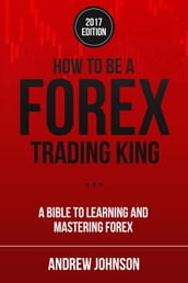 How to be a Forex Trading King